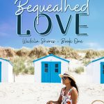 Bequeathed Love - Wadelin Shores Book 1
